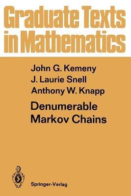 Denumerable Markov Chains: with a chapter of Markov Random Fields by David Griffeath - John G. Kemeny,J. Laurie Snell,Anthony W. Knapp - cover