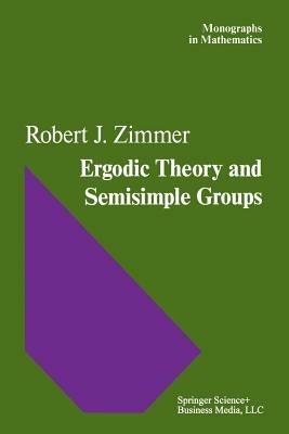 Ergodic Theory and Semisimple Groups - R.J. Zimmer - cover