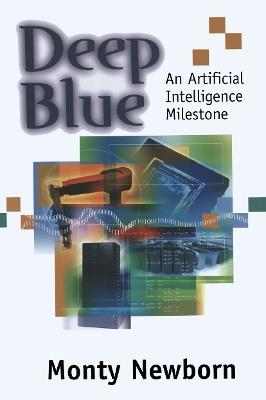 Deep Blue: An Artificial Intelligence Milestone - Monty Newborn - cover