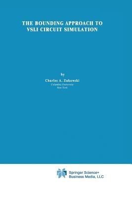 The Bounding Approach to VLSI Circuit Simulation - C.A. Zukowski - cover