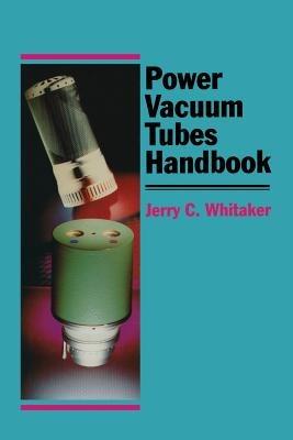 Power Vacuum Tubes Handbook - Jerry C. Whitaker - cover