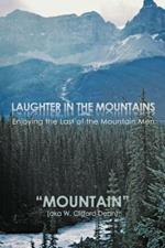 LAUGHTER in the MOUNTAINS: Enjoying the Last of the Mountain Men