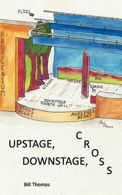 Upstage, Downstage, Cross - Bill Thomas - cover