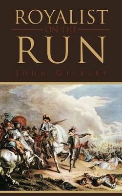 Royalist On The Run - John Gilbert - cover