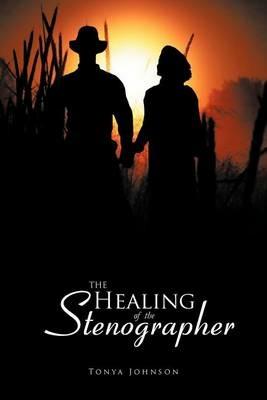 The Healing of the Stenographer - Tonya Johnson - cover