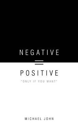 Negative = Positive: "Only If You Want" - Michael John - cover