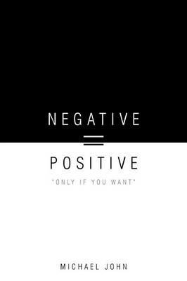Negative = Positive: "Only If You Want" - Michael John - cover