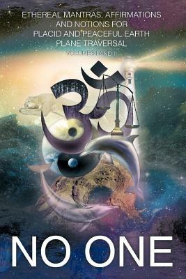 Ethereal Mantras Affirmations and Notions for Placid Earth Plane Traversal - No One - cover