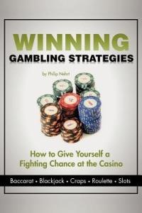 Winning Gambling Strategies: How to Give Yourself a Fighting Chance at the Casino - Philip Nehrt - cover