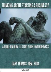 Thinking About Starting a Business?: A Guide on How to Start Your Own Business - Gary Thomas - cover