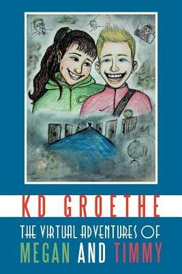 THE Virtual Adventures of Megan and Timmy - KD Groethe - cover