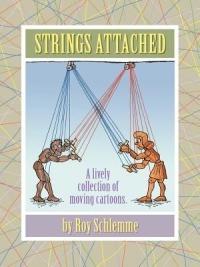 Strings Attached: A Lively Collection of Moving Cartoons - Roy Schlemme - cover