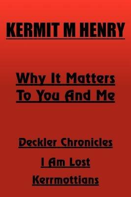 Why It Matters To You And Me - KERMIT M HENRY - cover