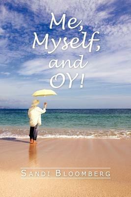 Me, Myself, and Oy! - Sandi Bloomberg - cover
