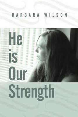 He is Our Strength - Barbara Wilson - cover