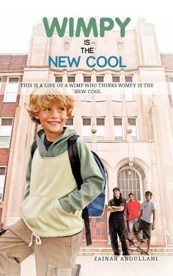 Wimpy Is the New Cool: This is a Life of a Wimp Who Thinks Wimpy is the New Cool - Zainab Abdullahi - cover