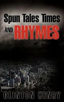 Spun Tales Times and Rhymes - CLINTON HENRY - cover