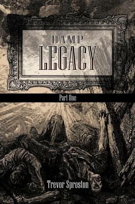 Damp Legacy: Part One - Trevor Sproston - cover