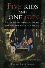 Five Kids and One Gun: A Game to the Death and Hockey Like You Have Never Seen Before