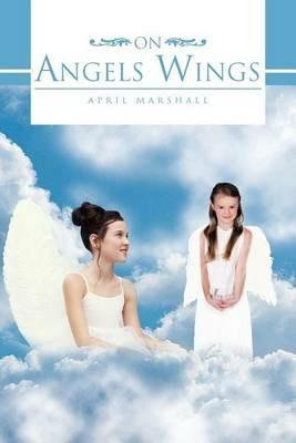 On Angels Wings - APRIL MARSHALL - cover