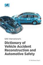 SAE International's Dictionary of Vehicle Accident Reconstruction and Automotive Safety