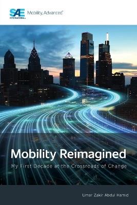 Mobility Reimagined: My First Decade at the Crossroads of Change - Umar Zakir Abdul Hamid - cover