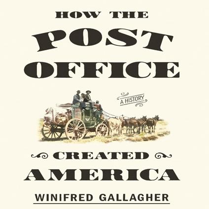How the Post Office Created America