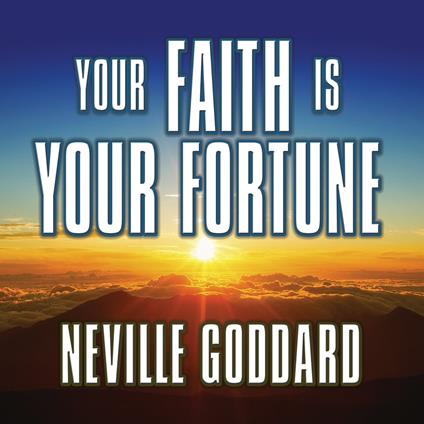 Your Faith is Your Fortune