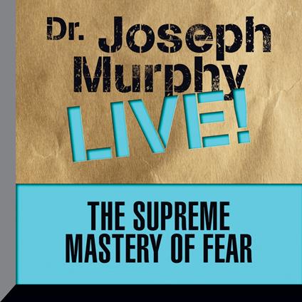 The Supreme Mastery of Fear