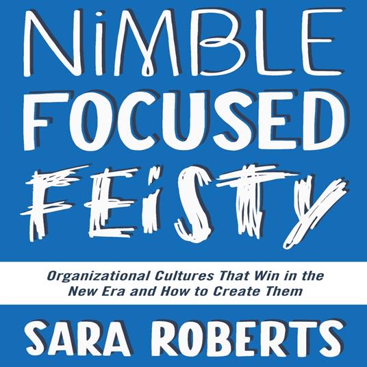 Nimble, Focused, Feisty