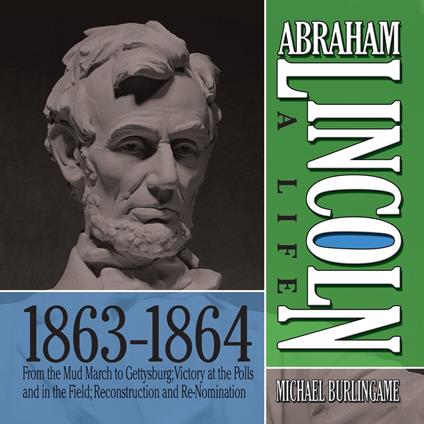 Abraham Lincoln: A Life 1863-1864