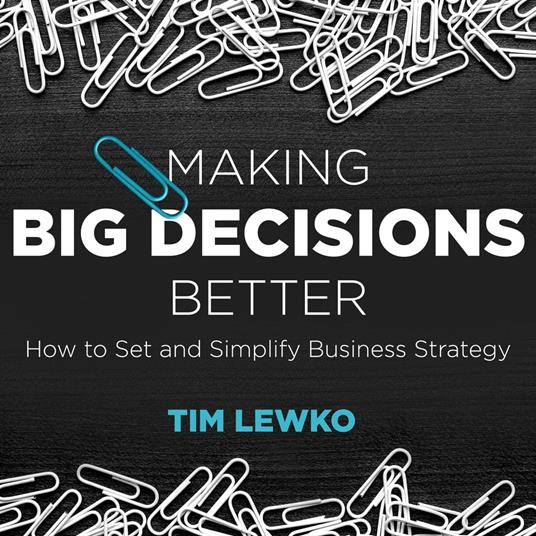 Making Big Decisions Better