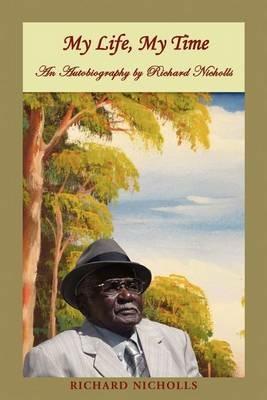 My Life, My Time - Richard Nicholls - cover