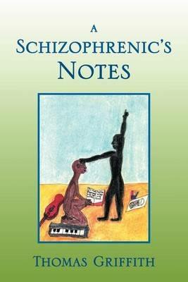 A Schizophrenic's Notes - Thomas Griffith - cover