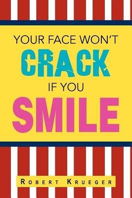 Your Face Won't Crack If You Smile - Robert Krueger - cover