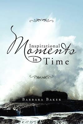 Inspirational Moments in Time - Barbara Baker - cover
