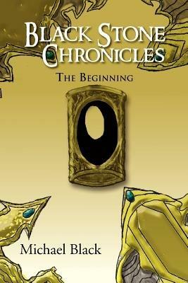 Black Stone Chronicles: The Beginning - Michael Black - cover