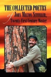 The Collected Poetry of John Milton Stiteler, Twenty-First Century Master - John Milton Stiteler - cover