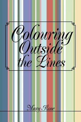 Colouring Outside the Lines - Mary Rose - cover