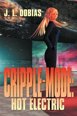 Cripple Mode: Hot Electric - J L Dobias - cover