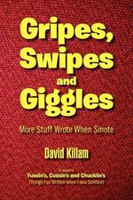 Gripes, Swipes and Giggles: More Stuff Wrote When Smote