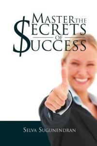 Master the Secrets of Success - Selva Sugunendran - cover