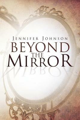 Beyond the Mirror - Jennifer Johnson - cover
