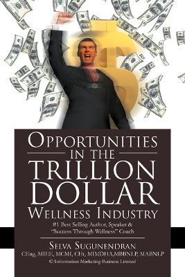 Opportunities in the TRILLION DOLLAR Wellness Industry - Selva Sugunendran - cover