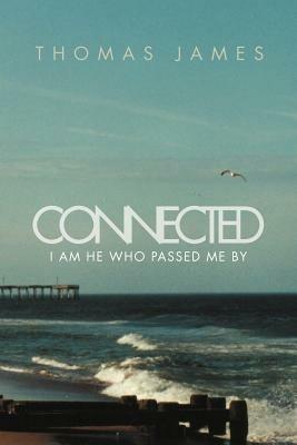 Connected: I Am He Who Passed Me by - Thomas James - cover