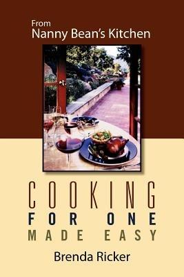 Cooking for One Made Easy: From Nanny Bean's Kitchen - Brenda Ricker - cover