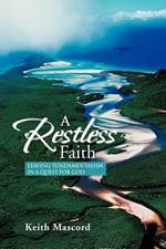 A Restless Faith: Leaving fundamentalism in a quest for God