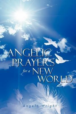 Angelic Prayers For A New World - Angela Wright - cover