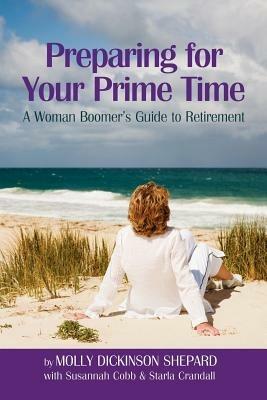 Preparing for Your Prime Time: A Woman Boomer's Guide To Retirement - Molly Dickinson Shepard - cover