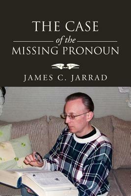 The Case of the Missing Pronoun - James C Jarrad - cover